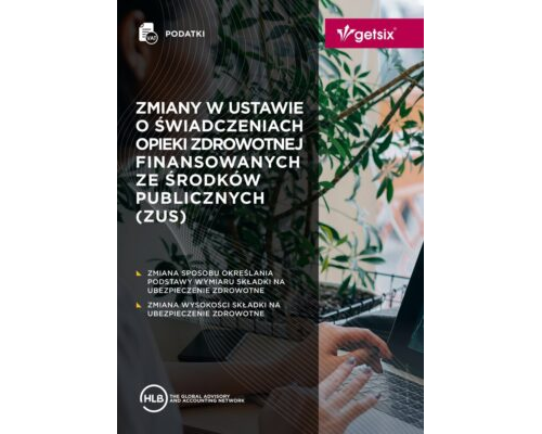 Polski Ład - Zmiany w ustawie o świadczeniach opieki zdrowotnej ZUS