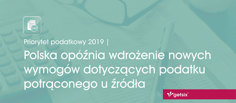 Polska opóźnia wdrożenie nowych wymogów dotyczących podatku potrąconego u źródła