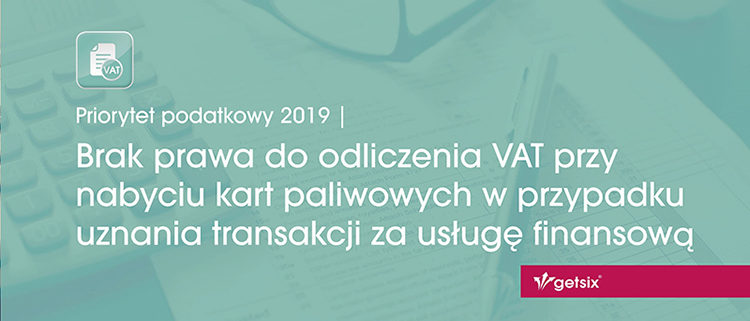 Brak prawa do odliczenia VAT przy nabyciu kart paliwowych w przypadku uznania transakcji za usługę finansową