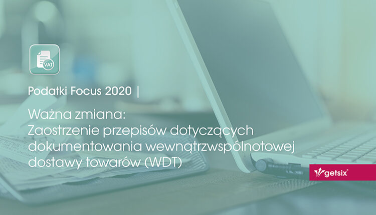 Ważna zmiana: Zaostrzenie przepisów dotyczących dokumentowania wewnątrzwspólnotowej dostawy towarów (WDT)