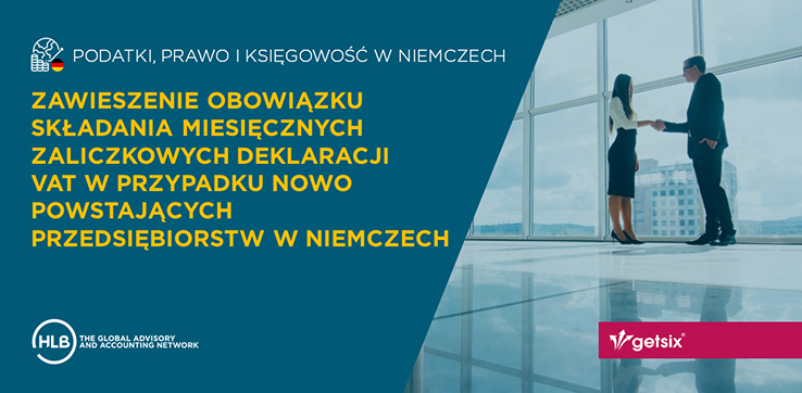 Zawieszenie obowiązku składania miesięcznych zaliczkowych deklaracji VAT w przypadku nowo powstających przedsiębiorstw w Niemczech