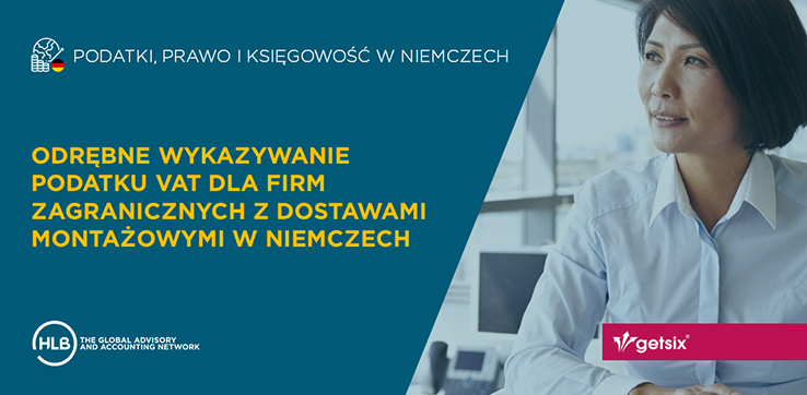 Odrębne wykazywanie podatku VAT dla firm zagranicznych z dostawami montażowymi w Niemczech