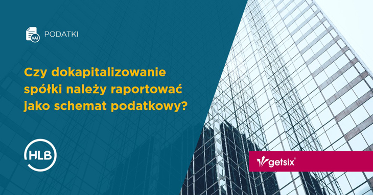 Czy dokapitalizowanie spółki należy raportować jako schemat podatkowy