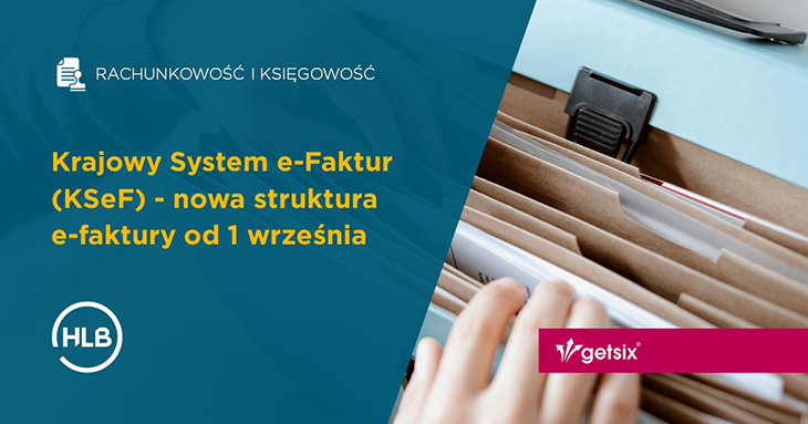 Krajowy System e-Faktur (KSeF) - nowa struktura e-faktury od 1 września