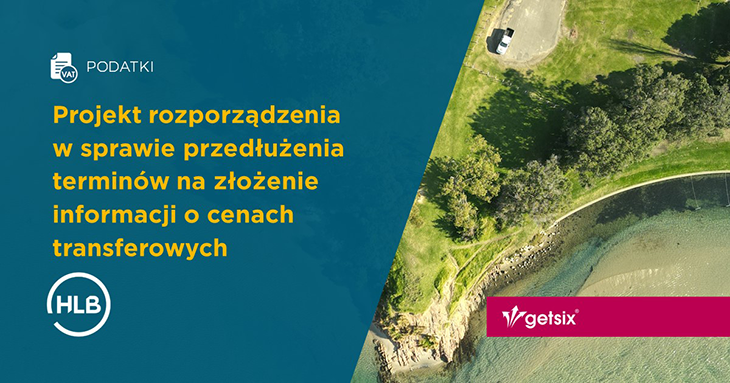 Projekt rozporządzenia w sprawie przedłużenia terminów na złożenie informacji o cenach transferowych