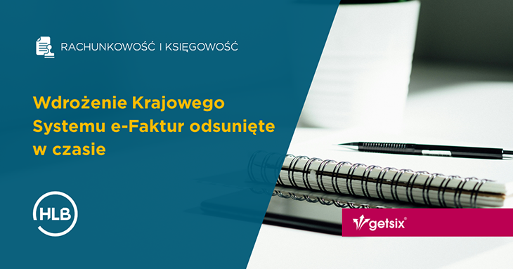 Wdrożenie Krajowego Systemu e-Faktur odsunięte w czasie