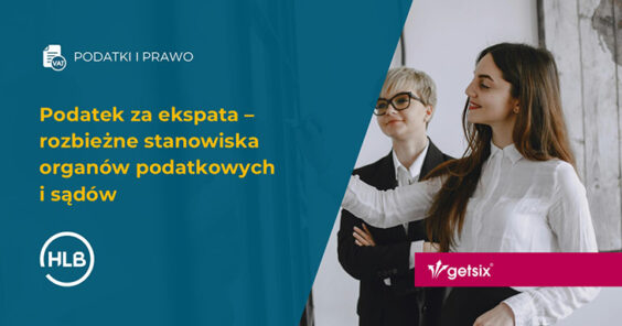 Podatek za ekspata – rozbieżne stanowiska organów podatkowych i sądów