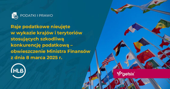 Raje podatkowe nieujęte w wykazie krajów i terytoriów stosujących szkodliwą konkurencję podatkową – obwieszczenie Ministra Finansów z dnia 8 marca 2025 r.