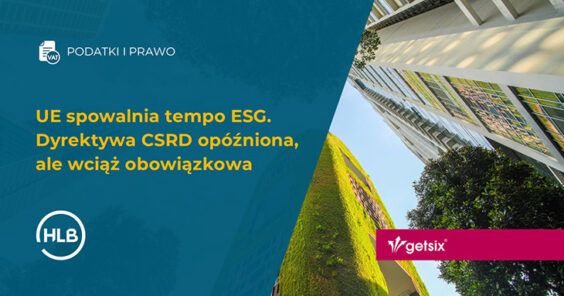 UE spowalnia tempo ESG. Dyrektywa CSRD opóźniona, ale wciąż obowiązkowa