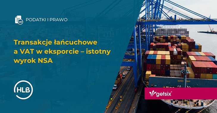 Transakcje łańcuchowe a VAT w eksporcie – istotny wyrok NSA