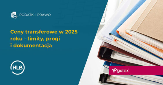 Ceny transferowe w 2025 roku – limity, progi i dokumentacja