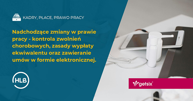 Nadchodzące zmiany w prawie pracy - kontrola zwolnień chorobowych, zasady wypłaty ekwiwalentu oraz zawieranie umów w formie elektronicznej