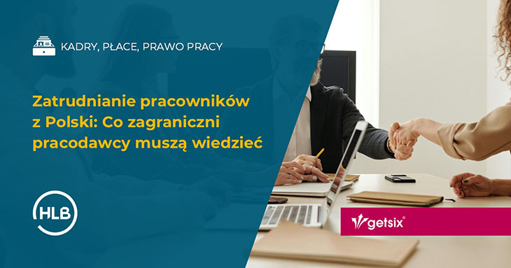 Zatrudnianie pracowników z Polski: Co zagraniczni pracodawcy muszą wiedzieć