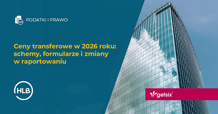 Ceny transferowe w 2026 roku: schemy, formularze i zmiany w raportowaniu