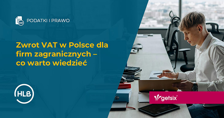 Zwrot VAT w Polsce dla firm zagranicznych co warto wiedzieć