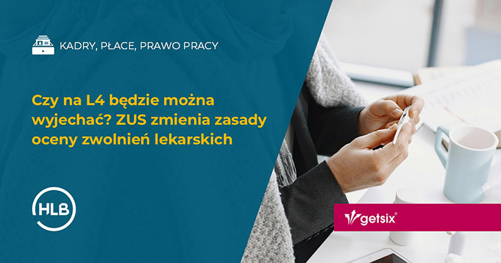 Czy na L4 będzie można wyjechać? ZUS zmienia zasady oceny zwolnień lekarskich
