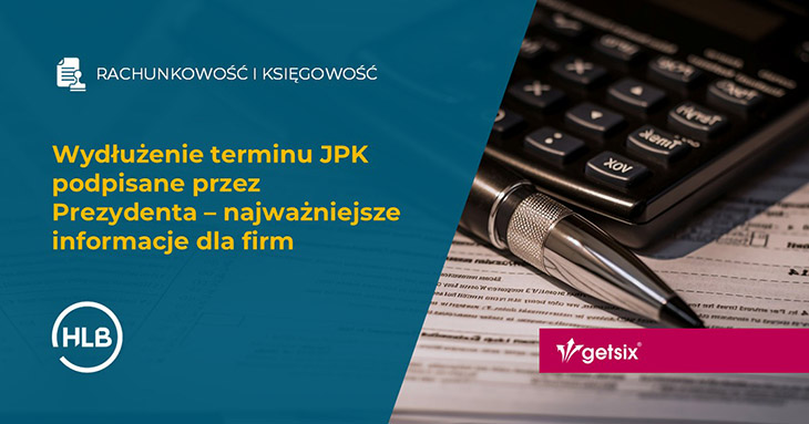 Wydłużenie terminu JPK podpisane przez Prezydenta – najważniejsze informacje dla firm