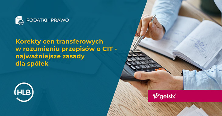Korekty cen transferowych w rozumieniu przepisów o CIT - najważniejsze zasady dla spółek