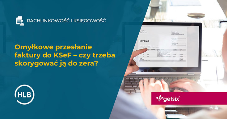Omyłkowe przesłanie faktury do KSeF – czy trzeba skorygować ją do zera?