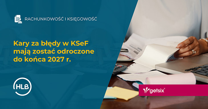 Kary za błędy w KSeF mają zostać odroczone do końca 2027 r.