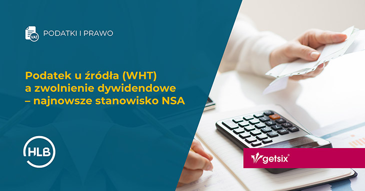 Podatek u źródła (WHT) a zwolnienie dywidendowe – najnowsze stanowisko NSA