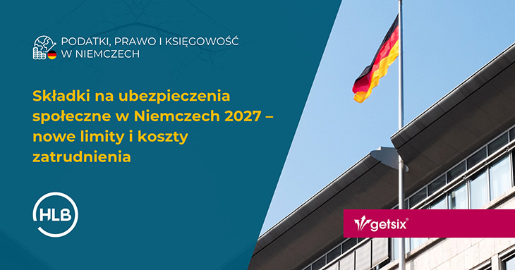 Składki na ubezpieczenia społeczne w Niemczech 2027 – nowe limity i koszty zatrudnienia