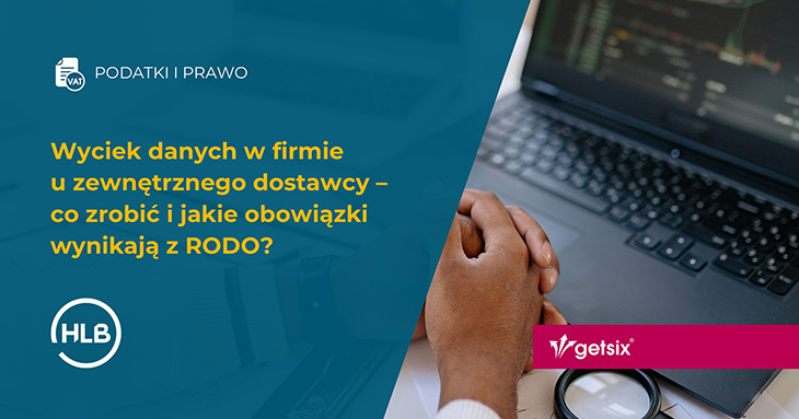 Wyciek danych w firmie u zewnętrznego dostawcy – co zrobić i jakie obowiązki wynikają z RODO?